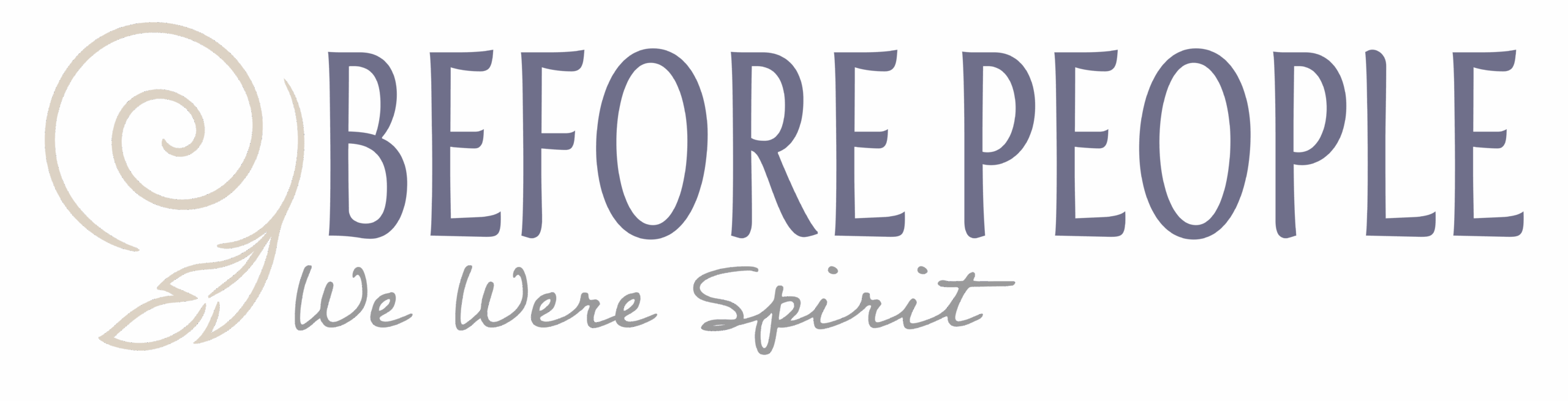 BEFORE PEOPLE, WE WERE SPIRIT Logo